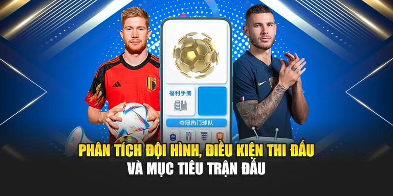 Mẹo Cá Cược Bóng Đá Thắng Lớn Tỷ Lệ Chiến Thắng 100% 7 Phân tích đội hình, điều kiện thi đấu và mục tiêu trận đấu